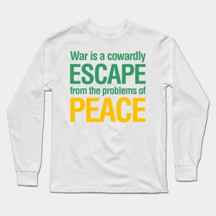 War is a cowardly escape... Long Sleeve T-Shirt